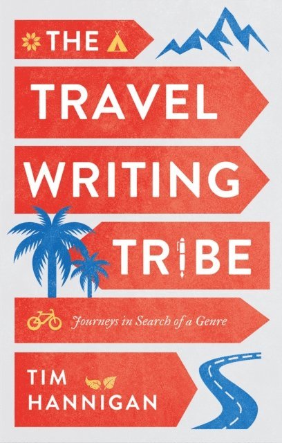 Tim Hannigan - Travel Writing Tribe, E-bok