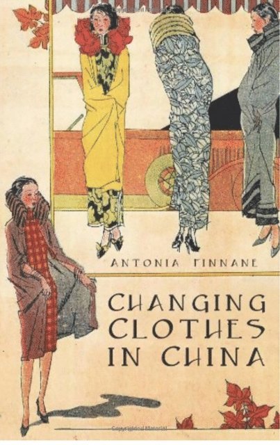 Antonia Finnane - Changing Clothes in China, E-bok