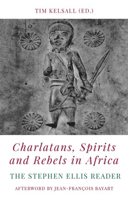 Tim Kelsall - Charlatans, Spirits and Rebels in Africa, E-bok