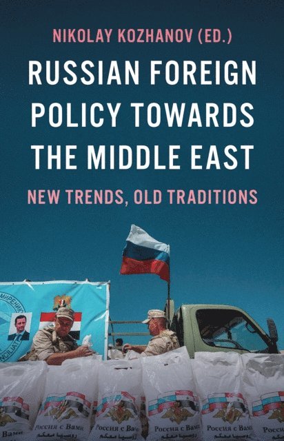 Nikolay Kozhanov - Russian Foreign Policy Towards the Middle East, E-bok