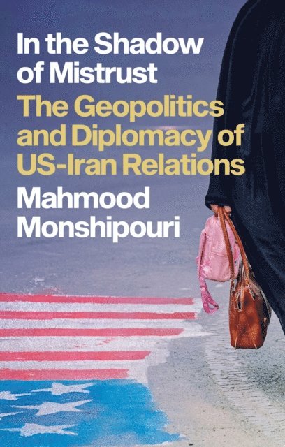 Mahmood Monshipouri - In the Shadow of Mistrust, E-bok