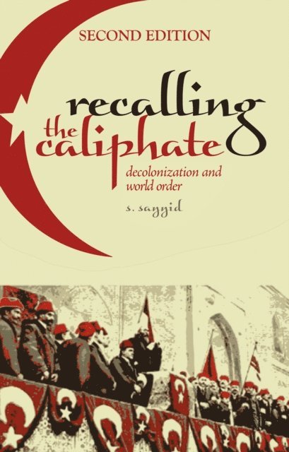 S. Sayyid - Recalling the Caliphate, E-bok