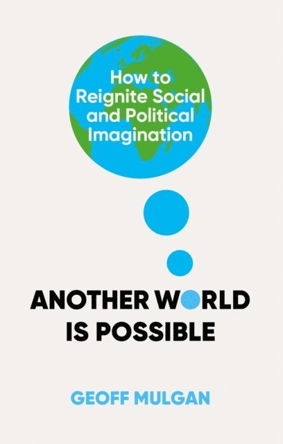 Geoff Mulgan - Another World Is Possible, E-bok