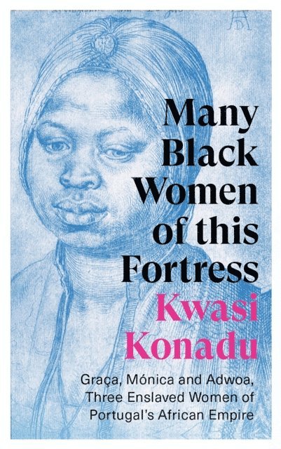Kwasi Konadu - Many Black Women of this Fortress, E-bok