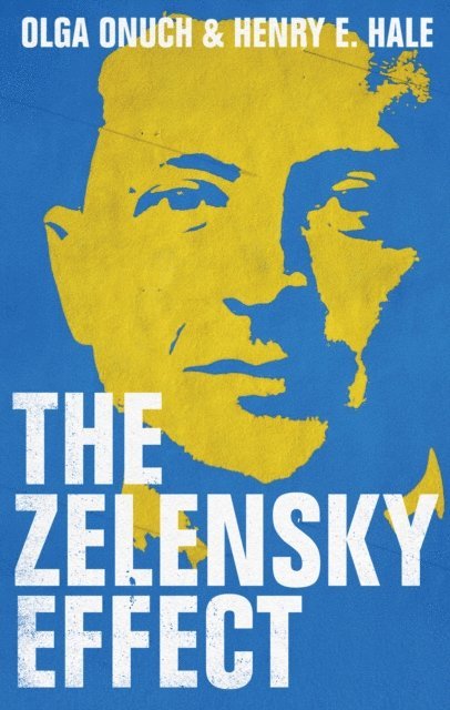 Henry E. Hale, Olga Onuch - Zelensky Effect, E-bok