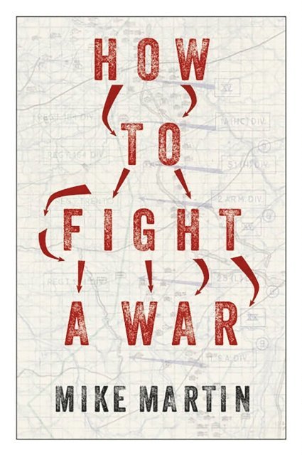 Mike Martin - How to Fight a War, E-bok