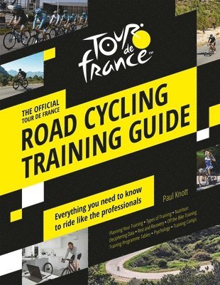 Paul Knott - Official Tour de France Road Cycling Training Guide, Inbunden
