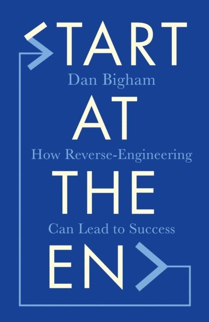 Dan Bigham - Start at the End, E-bok