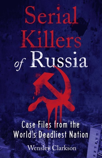 Wensley Clarkson - Serial Killers of Russia, E-bok. Tillgänglighet: Lägg i varukorg