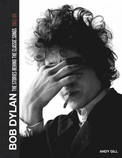 Andy Gill - Bob Dylan: The Stories Behind the Songs, 1962-69, E-bok