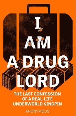 Anonymous - I Am a Drug Lord, Häftad. Tillgänglighet: Lägg i varukorg
