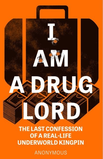 Anonymous - I Am a Drug Lord, E-bok