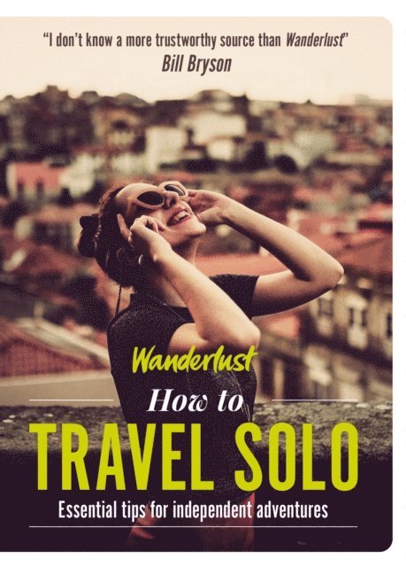 Wanderlust Travel Media Ltd, Lyn Hughes - Wanderlust - How to Travel Solo, E-bok
