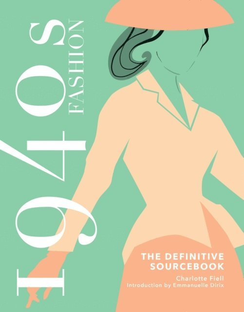 Charlotte Fiell - 1940s Fashion: The Definitive Sourcebook, E-bok