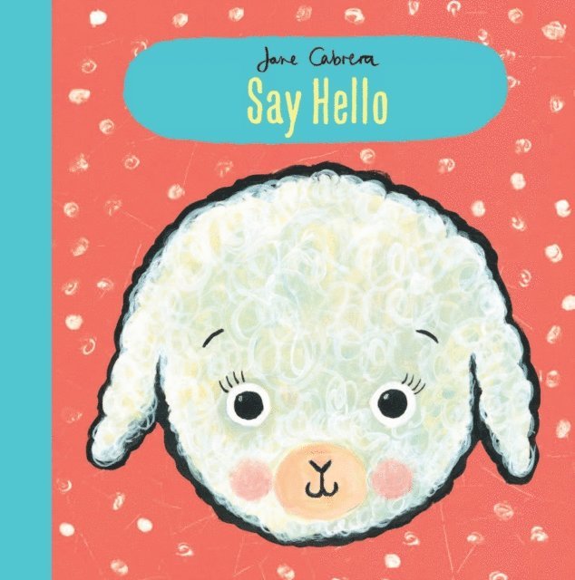 Jane Cabrera - Jane Cabrera: Say Hello, E-bok