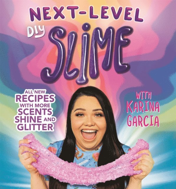 Karina Garcia - Karina Garcia's Next-Level DIY Slime, E-bok