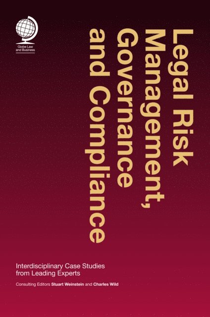 Charles Wild, Stuart Weinstein - Legal Risk Management, Governance and Compliance, E-bok