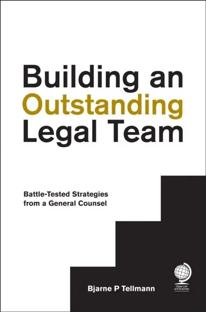 Bjarne P Tellmann - Building an Outstanding Legal Team, E-bok. Tillgänglighet: Lägg i varukorg
