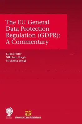 Lukas Feiler, Nikolaus Forgó - The EU General Data Protection Regulation (GDPR) : A Commentary, Inbunden. Tillgänglighet: Lägg i varukorg