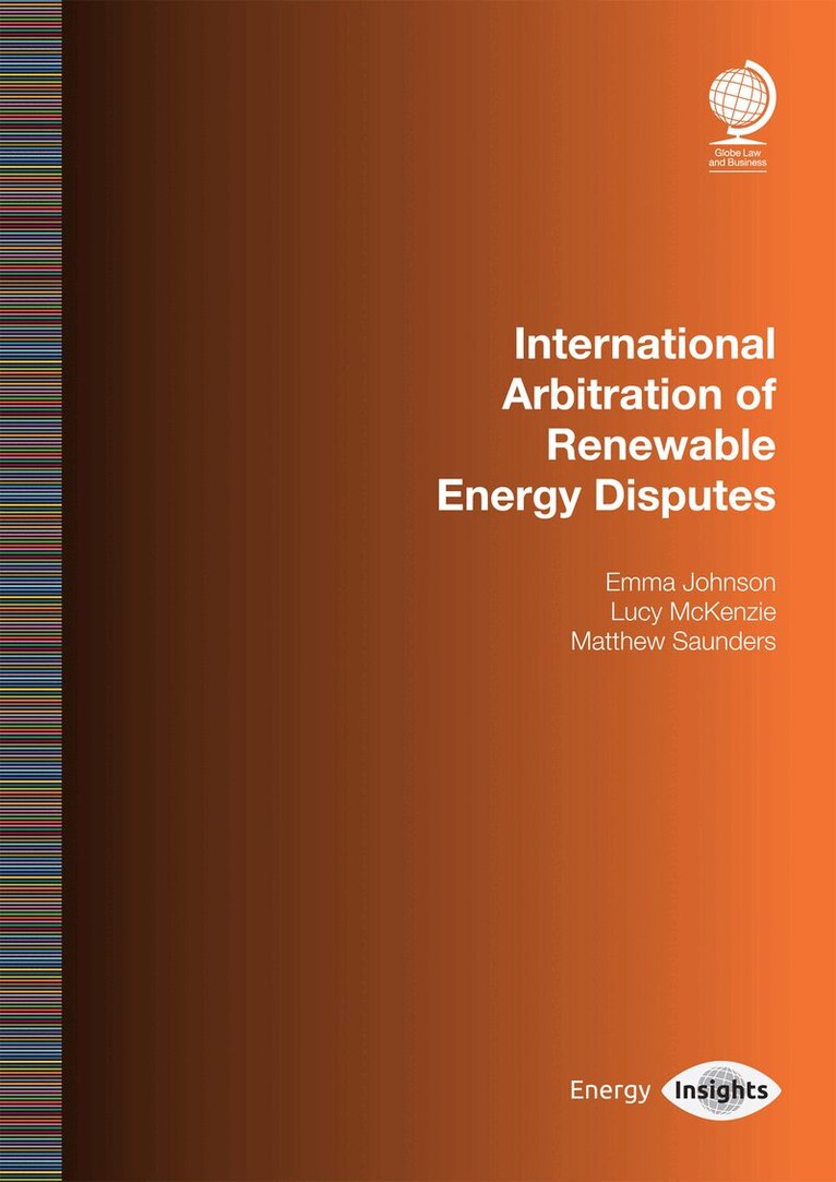 Emma Johnson, Lucy McKenzie, Matthew Saunders - International Arbitration of Renewable Energy Disputes, Häftad. Tillgänglighet: Tillfälligt slut