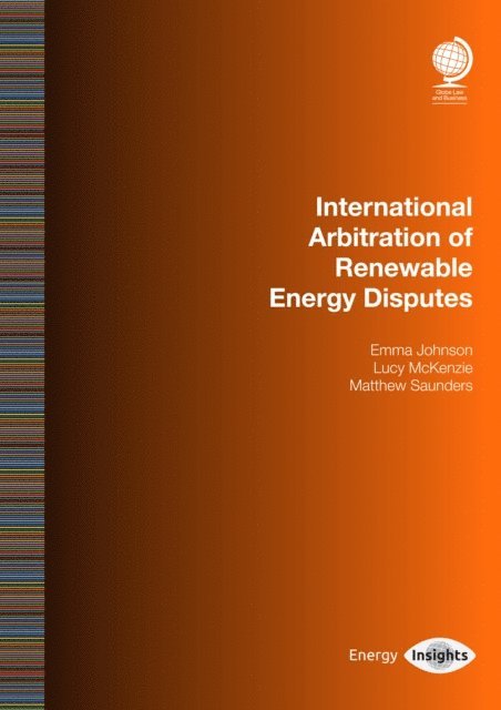 Matthew Saunders, Lucy McKenzie, Emma Johnson - International Arbitration of Renewable Energy Disputes, E-bok