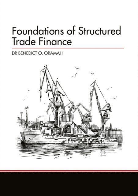 Benedict Oramah - Foundations of Structured Trade Finance, E-bok