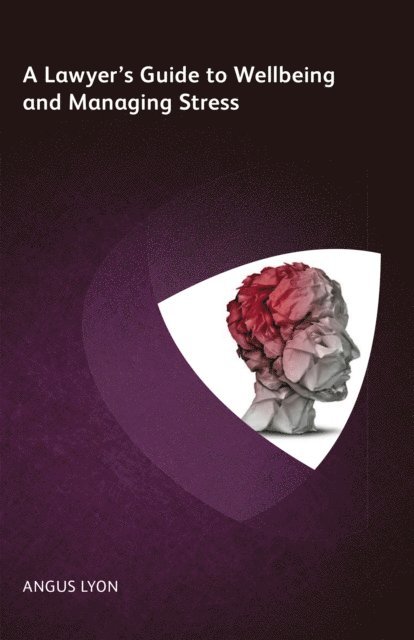 Angus Lyon - Lawyer's Guide to Wellbeing and Managing Stress, E-bok