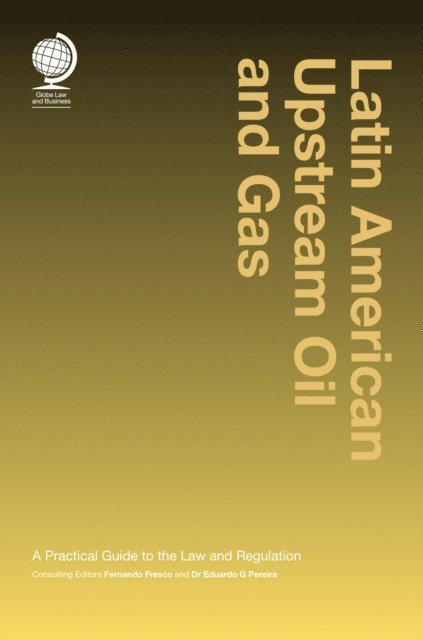 Eduardo G Pereira, Fernando Fresco - Latin American Upstream Oil and Gas, E-bok