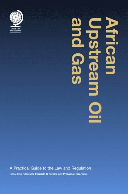 Kim Talus, Eduardo G Pereira - African Upstream Oil and Gas, E-bok