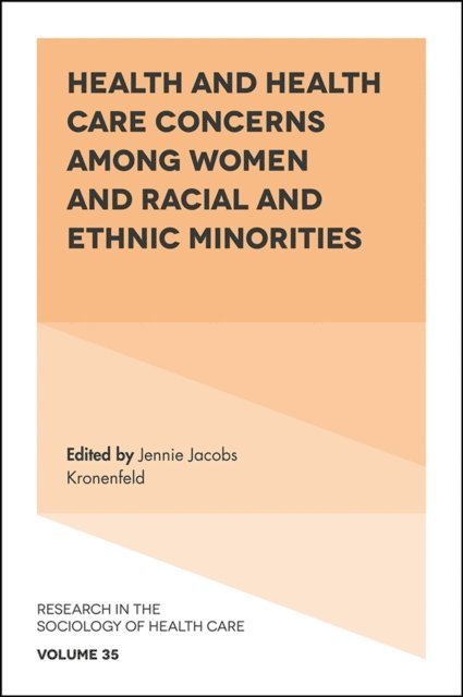 Jennie Jacobs Kronenfeld - Health and Health Care Concerns among Women and Racial and Ethnic Minorities, E-bok