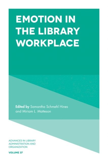 Samantha Schmehl Hines, Miriam Matteson - Emotion in the Library Workplace, E-bok