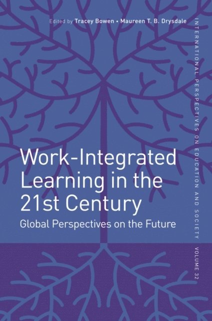 Maureen Drysdale, Tracey Bowen - Work-Integrated Learning in the 21st Century, E-bok
