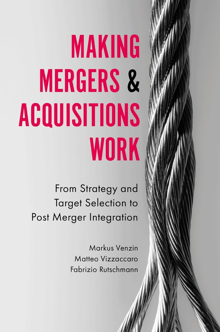 Markus Venzin, Matteo Vizzaccaro, Fabrizio Rutschmann - Making Mergers and Acquisitions Work, Inbunden