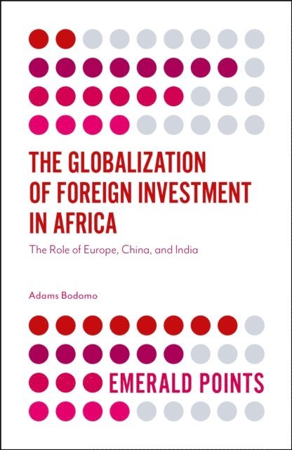 Adams Bodomo - Globalization of Foreign Investment in Africa, E-bok