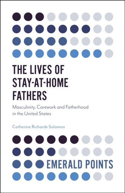 Catherine Richards Solomon - Lives of Stay-at-Home Fathers, E-bok