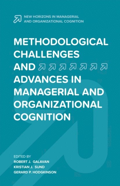 Gerard P. Hodgkinson, Kristian J. Sund, Robert J. Galavan - Methodological Challenges and Advances in Managerial and Organizational Cognition, E-bok