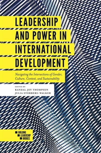 Julia Storberg-Walker, Randal Joy Thompson - Leadership and Power in International Development, E-bok
