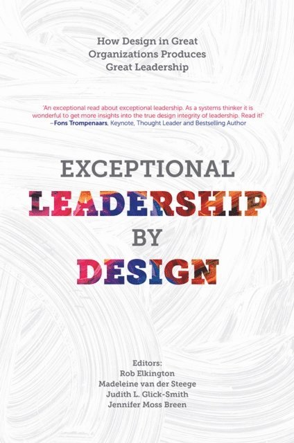 Jennifer Moss Breen, Judith L. Glick-Smith, Madeleine van der Steege, Rob Elkington - Exceptional Leadership by Design, E-bok