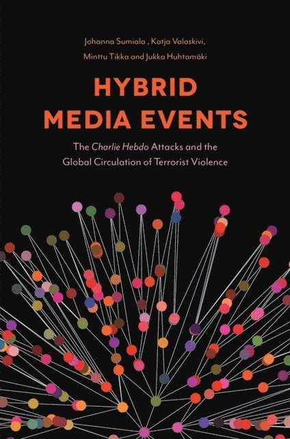 Jukka Huhtamaki, Minttu Tikka, Katja Valaskivi, Johanna Sumiala - Hybrid Media Events, E-bok
