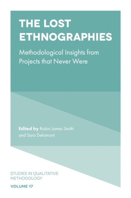 Sara Delamont, Robin James Smith - Lost Ethnographies, E-bok