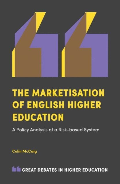 Colin McCaig - Marketisation of English Higher Education, E-bok