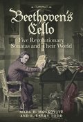 Beethoven's Cello: Five Revolutionary Sonatas and Their World
