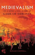 Medievalism in A Song of Ice and Fire and Game of Thrones