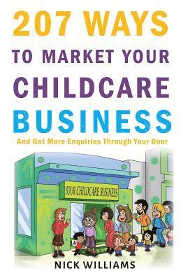 Nick Williams - 207 WAYS To Market Your Childcare Business, Häftad