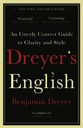 Dreyer's English: An Utterly Correct Guide to Clarity and Style