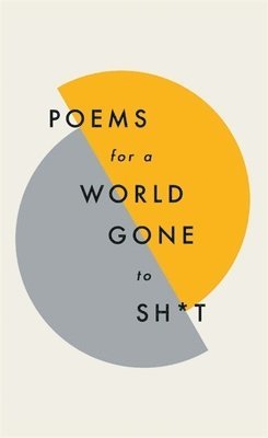 Quercus Poetry - Poems for a world gone to sh*t, Inbunden
