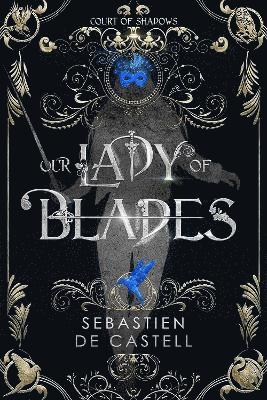 Sebastien de Castell - Our Lady of Blades, Häftad. Tillgänglighet: Kommande