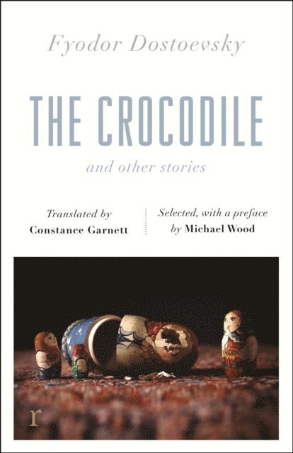 Fyodor Dostoevsky - Crocodile and Other Stories (riverrun Editions), E-bok