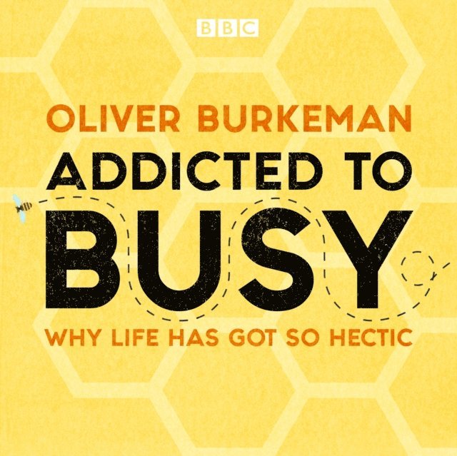 Oliver Burkeman - Addicted to Busy, Ljudbok