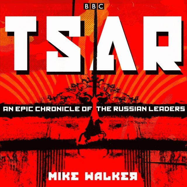 Mike Walker - Tsar: An epic chronicle of the Russian leaders, Ljudbok